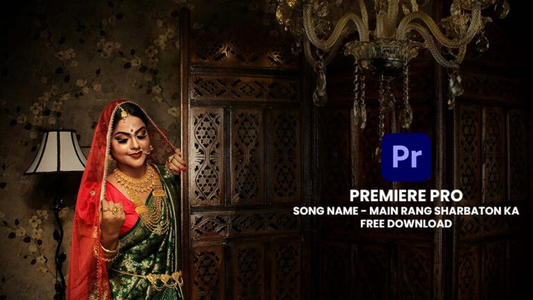 ADOBE PREMIERE PRO WEDDING SONG PROJECT FREE DOWNLOAD | SONG13 | MAIN RANG SHARBATON KA