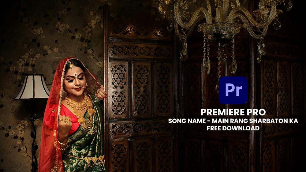 Read more about the article ADOBE PREMIERE PRO WEDDING SONG PROJECT FREE DOWNLOAD | SONG13 | MAIN RANG SHARBATON KA