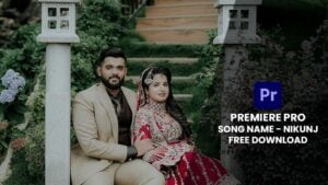 Read more about the article ADOBE PREMIERE PRO WEDDING SONG PROJECT FREE DOWNLOAD | SONG14 | NIKUNJ