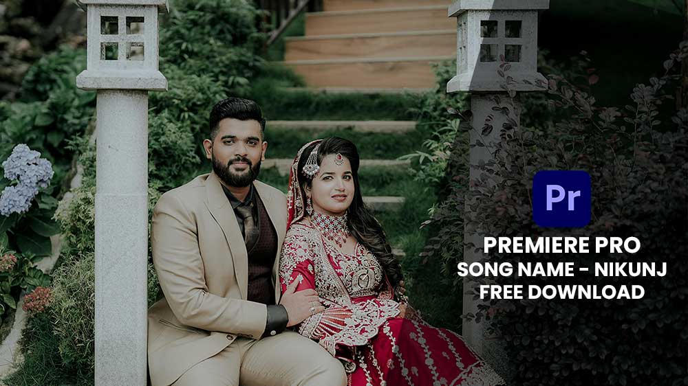 Read more about the article ADOBE PREMIERE PRO WEDDING SONG PROJECT FREE DOWNLOAD | SONG14 | NIKUNJ