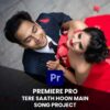 TERE SAATH HOON MAIN | PREMIERE PRO SONG PROJECT DOWNLOAD