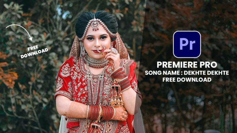 ADOBE PREMIERE PRO WEDDING SONG PROJECT FREE DOWNLOAD | SONG21 | DEKHTE DEKHTE