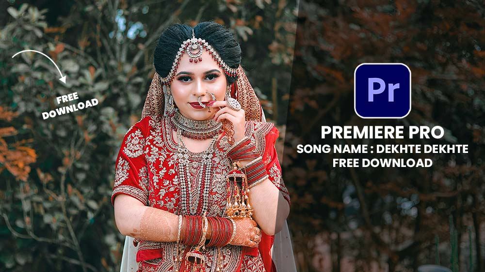 You are currently viewing ADOBE PREMIERE PRO WEDDING SONG PROJECT FREE DOWNLOAD | SONG21 | DEKHTE DEKHTE